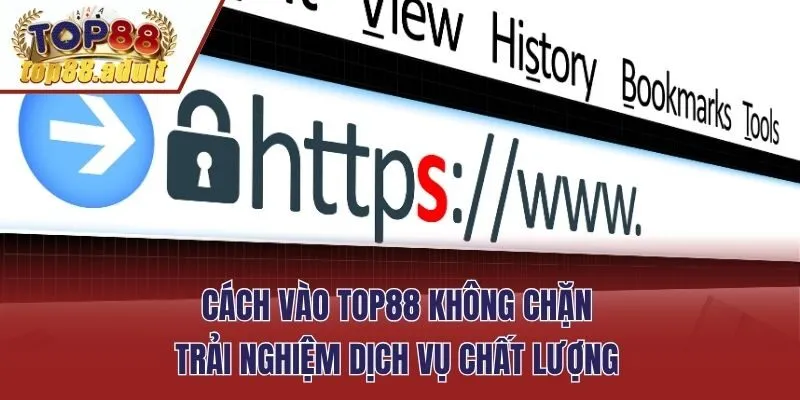 Cách Vào Top88 Không Chặn Trải Nghiệm Dịch Vụ Chất Lượng